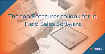 Top features to look for in field sales software